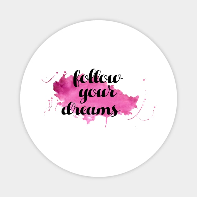 Follow Your Dreams Magnet by BrickorBrackdesigns